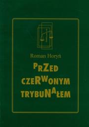 Przed czerwonym trybunałem. Autor: Horyń Roman. Dadada.pl Okładka książki Przed czerwonym trybunałem