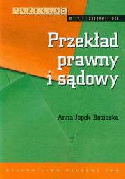 Przekład prawny i sądowy. Autor: Jopek-Bosiacka Anna. Dadada.pl Okładka książki Przekład prawny i sądowy