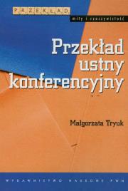 Przekład ustny konferencyjny. Autor: Tryuk Małgorzata. Dadada.pl Okładka książki Przekład ustny konferencyjny