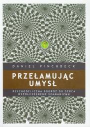 Przełamując umysł. Autor: Daniel Pinchbeck. Dadada.pl Okładka książki Przełamując umysł