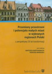 Opakowanie Przemiany przestrzeni i potencjału małych miast w wybranych regionach Polski