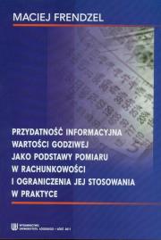 Przydatność informacyjna wartosci godziwej. Autor: Frendzel Maciej. Dadada.pl Okładka książki Przydatność informacyjna wartosci godziwej