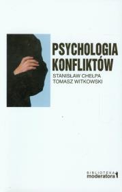 Psychologia konfliktów. Autor: Stanisław Chełpa, Tomasz Witkowski. Dadada.pl Okładka książki Psychologia konfliktów