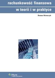Rachunkowość finansowa w teorii i praktyce. Autor: Niemczyk Roman. Dadada.pl Okładka książki Rachunkowość finansowa w teorii i praktyce
