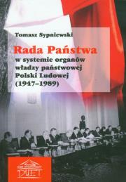 Rada Państwa w systemie organów władzy państwowej Polski Ludowej. Autor: Sypniewski Tomasz. Dadada.pl Okładka książki Rada Państwa w systemie organów władzy państwowej Polski Ludowej