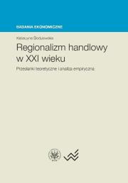 Regionalizm handlowy w XXI wieku. Autor: Śledziewska Katarzyna. Dadada.pl Okładka książki Regionalizm handlowy w XXI wieku