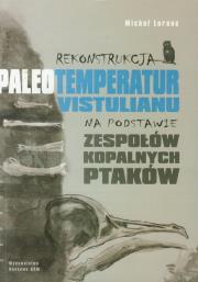 Okładka książki Rekonstrukcja paleotemperatur vistulianu na podstawie zespołów kopalnych ptaków