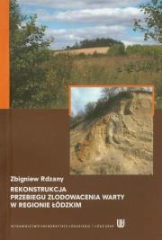 Okładka książki Rekonstrukcja przebiegu zlodowacenia Warty w regionie łódzkim