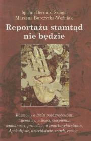 Reportażu stamtąd nie będzie. Autor: Szlaga Jan Bernard, Burczycka-Woźniak Marzena. Dadada.pl Okładka książki Reportażu stamtąd nie będzie