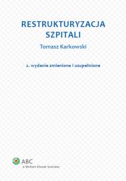 Restrukturyzacja szpitali. Autor: Karkowski Tomasz. Dadada.pl Okładka książki Restrukturyzacja szpitali