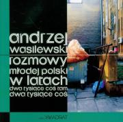 Rozmowy młodej polski w latach dwa tysiące coś tam. Autor: Wasilewski Andrzej. Dadada.pl Okładka książki Rozmowy młodej polski w latach dwa tysiące coś tam