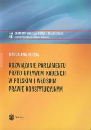 Okładka książki Rozwiązanie parlamentu przed upływem kadencji w polskim i włoskim prawie konstytucyjnym