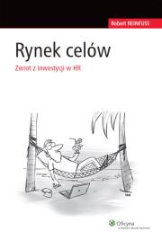 Rynek Celów Zwrot z inwestycji w HR. Autor: Reinfuss Robert. Dadada.pl Okładka książki Rynek Celów Zwrot z inwestycji w HR