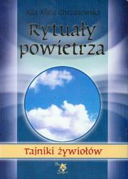 Rytuały powietrza. Tajniki żywiołów. Autor: Alla Alicja Chrzanowska. Dadada.pl Okładka książki Rytuały powietrza. Tajniki żywiołów