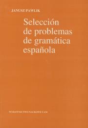 Seleccion de problemas de gramatica espanola. Autor: Pawlik Janusz. Dadada.pl Okładka książki Seleccion de problemas de gramatica espanola