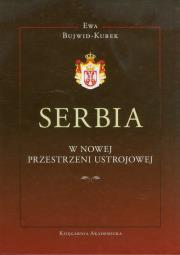 Serbia w nowej przestrzeni ustrojowej. Autor: Bujwid-Kurek Ewa. Dadada.pl Okładka książki Serbia w nowej przestrzeni ustrojowej