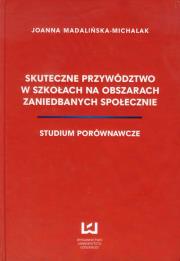 Skuteczne przywództwo w szkołach na obszarach. Autor: Madalińska-Michalak Joanna. Dadada.pl Okładka książki Skuteczne przywództwo w szkołach na obszarach