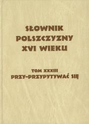 Opakowanie Słownik polszczyzny XVI wieku tom 33