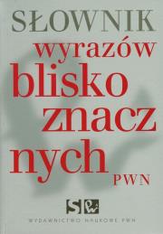 Słownik wyrazów bliskoznacznych PWN. Autor: Wiśniakowska Lidia. Dadada.pl Okładka książki Słownik wyrazów bliskoznacznych PWN
