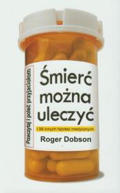Śmierć można uleczyć i 99 innych hipotez medycznyc. Autor: Roger Dobson. Dadada.pl Okładka książki Śmierć można uleczyć i 99 innych hipotez medycznyc