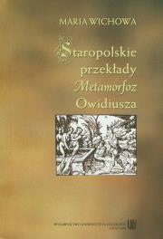 Okładka książki Staropolskie przekłady metamorfoz Owidiusza