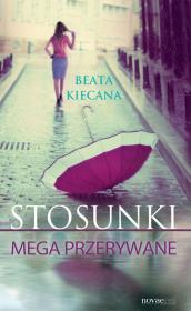 Stosunki mega przerywane. Autor: Kiecana Beata. Dadada.pl Okładka książki Stosunki mega przerywane