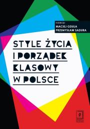 Style życia i porządek klasowy w Polsce. Autor: Przemysław Sadura (red.), Maciej Gdula (red.). Dadada.pl Okładka książki Style życia i porządek klasowy w Polsce