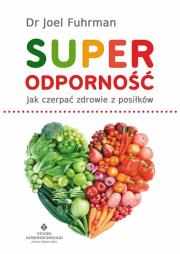 Okładka książki Superodporność. Jak z posiłków czerpać zdrowie