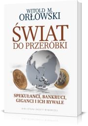 Okładka książki Świat do przeróbki. Spekulanci, bankruci ...