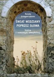 Świat widziany poprzez słowa. Autor: Grzegorczykowa Renata. Dadada.pl Okładka książki Świat widziany poprzez słowa