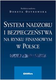System nadzoru i bezpieczeństwa na rynku finansowym w Polsce. Autor: Ostrowska Dorota. Dadada.pl Okładka książki System nadzoru i bezpieczeństwa na rynku finansowym w Polsce