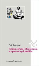 Sztuka obrazu i obrazowania w epoce nowych mediów. Autor: Piotr Zawojski. Dadada.pl Okładka książki Sztuka obrazu i obrazowania w epoce nowych mediów