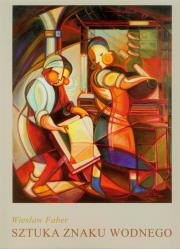 Sztuka znaku wodnego. Autor: Faber Wiesław. Dadada.pl Okładka książki Sztuka znaku wodnego
