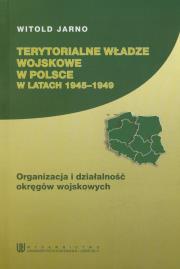 Okładka książki Terytorialne władze wosjkowe w Polsce w latach 1945-1949