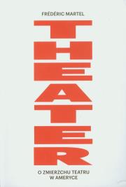 Okładka książki Theater O zmierzchu teatru w Ameryce