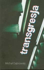 Transgresja. Autor: Dąbrowski Michał. Dadada.pl Okładka książki Transgresja