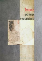 Okładka książki Trauma pamięć wyobraźnia