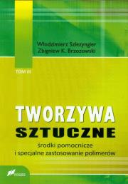 Tworzywa sztuczne tom 3 Środki pomocnicze i specjalne zastosowanie polimerów. Autor: Szlezyngier Włodzimierz, Brzozowski Zbigniew K.. Dadada.pl Okładka książki Tworzywa sztuczne tom 3 Środki pomocnicze i specjalne zastosowanie polimerów
