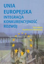 Unia Europejska Integracja konkurencyjność rozwój. Wydawca: Wydawnictwo Katedry Etnologii i Antropologii Kulturowej Uniwersytetu Wrocławskiego. Dadada.pl Opakowanie Unia Europejska Integracja konkurencyjność rozwój
