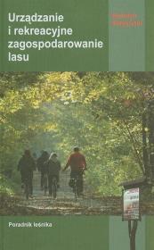 Okładka książki Urządzanie i rekreacyjne zagospodarowanie lasu