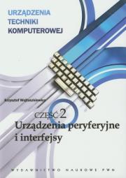 Urządzenia techniki komputerowej część 2 Urządzenia peryferyjne i interfejsy. Autor: Wojtuszkiewicz Krzysztof. Dadada.pl Okładka książki Urządzenia techniki komputerowej część 2 Urządzenia peryferyjne i interfejsy