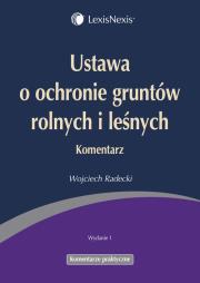 Ustawa o ochronie gruntów rolnych i leśnych Komentarz. Autor: Radecki Wojciech. Dadada.pl Okładka książki Ustawa o ochronie gruntów rolnych i leśnych Komentarz