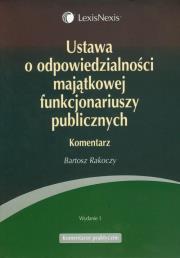Ustawa o odpowiedzialności majątkowej funkcjonariuszy publicznych. Autor: Rakoczy Bartosz. Dadada.pl Okładka książki Ustawa o odpowiedzialności majątkowej funkcjonariuszy publicznych