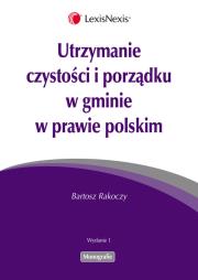 Okładka książki Utrzymanie czystości i porządku w gminie w prawie polskim