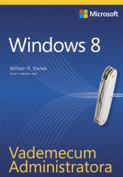 Vademecum Administratora. Windows 8. Autor: Stanek William R.. Dadada.pl Okładka książki Vademecum Administratora. Windows 8