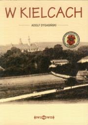 W Kielcach. Autor: Dygasiński Adolf. Dadada.pl Okładka książki W Kielcach