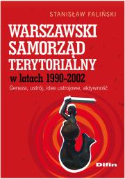 Warszawski samorząd terytorialny wlatach 1990-2002. Autor: Faliński Stanisław. Dadada.pl Okładka książki Warszawski samorząd terytorialny wlatach 1990-2002