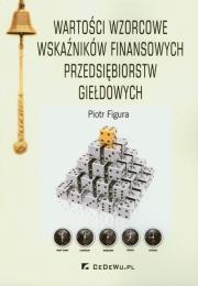 Wartości wzorcowe wskaźników finansowych przedsiębiorstw giełdowych. Autor: Figura Piotr. Dadada.pl Okładka książki Wartości wzorcowe wskaźników finansowych przedsiębiorstw giełdowych