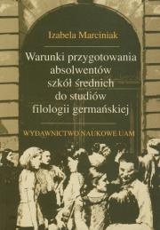 Okładka książki Warunki przygotowania absolwentów szkół średnich do studiów filologii germańskiej
