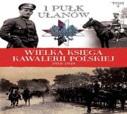 Okładka książki Wielka Księga Kawalerii Polskiej 1918-1939 - 1. Pułk Ułanów Krechowieckich
